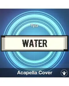 Water - Tyla - Acapella Cover