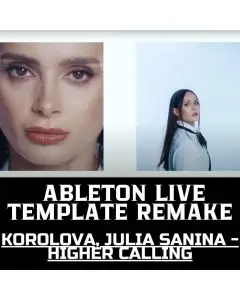 Korolova, Julia Sanina - Higher Calling Ableton Template Remake