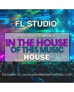 In The House Of This Music FL Studio Template