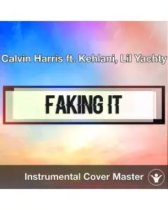 Calvin Harris ft. Kehlani, Lil Yachty - Faking It (Instrumental Cover)