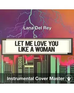 Lana Del Rey - Let Me Love You Like A Woman (Instrumental Cover)