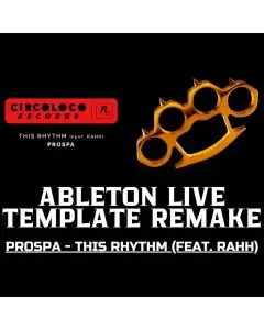 Prospa - This Rhythm (feat. RAHH) Ableton Template Remake