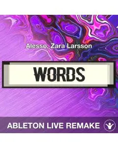 Words (Alesso, Zara Larsson) Ableton Live Remake Template
