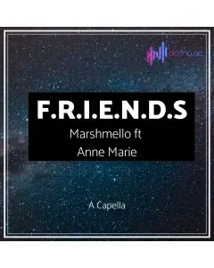 A Capella - Marshmello ft Anne Marie F.R.I.E.N.D.S.Cover