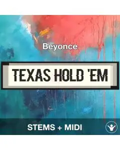 TEXAS HOLD 'EM - Beyonce - STEMS + MIDI