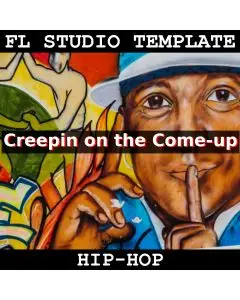 Creepin on the Come-Up FL Studio Template