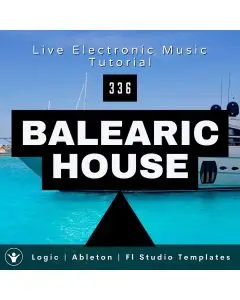Balearic House Template for Logic, Ableton, FL Studio | Live Electronic Music Tutorial 336