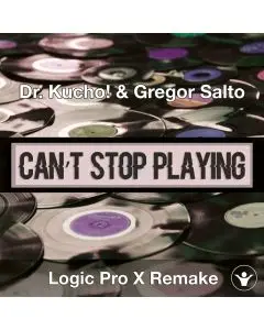 Can’t Stop Playing (Dr. Kucho! & Gregor Salto) Logic X Remake Template