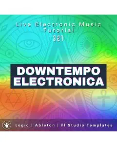 Deep Downtempo Electronica Template For Logic, Ableton, Fl Studio | Live Electronic Music Tutorial 321