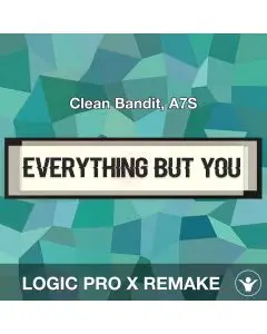 Everything But You (Clean Bandit, A7S) Logic Pro X Remake Template