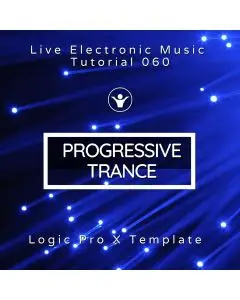 Progressive Trance Logic Pro X Template + Free Tutorial | Live Electronic Music 060