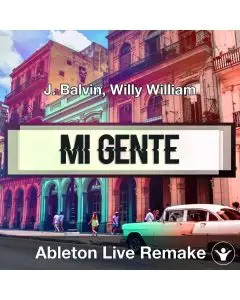 Mi Gente (J. Balvin, Willy William) - Ableton Remake Template