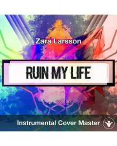 Zara Larsson - Ruin My Life (Instrumental Cover)