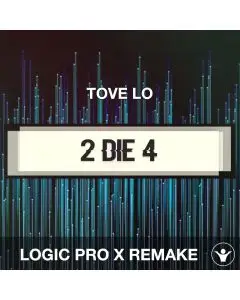 2 Die 4 (Tove Lo) Logic Pro Remake Template