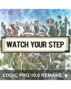 Watch Your Step (Disclosure, Kelis) Logic Pro X Remake Template