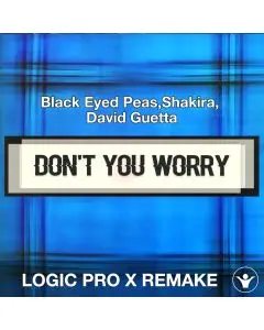 DON'T YOU WORRY (Black Eyed Peas,Shakira, David Guetta) Logic X Remake