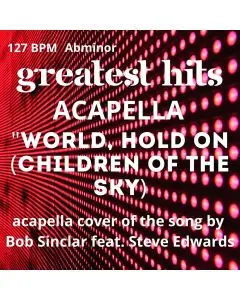 World, Hold on (Children of the Sky) Acapella