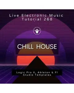 Chill House template for Logic, Ableton Fl Studio + Free Tutorial | Live Electronic Music 268