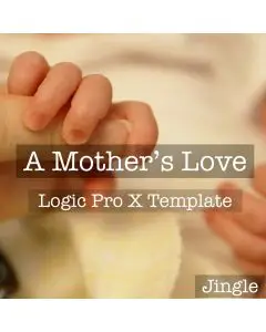 A Mother's Love - Logic Pro X Template (Jon Brooks) Jingle