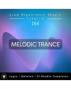 Melodic Trance Template for Logic, Ableton, Fl Studio + Free Tutorial | Live Electronic Music 164