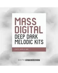 Mass Digital Deep Dark Melodic Kits - Exotic Samples 003