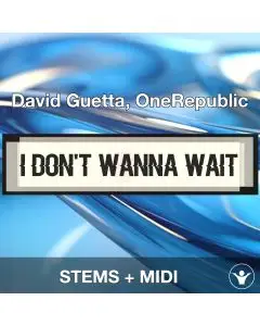 I Don't Wanna Wait - David Guetta, OneRepublic - STEMS + MIDI