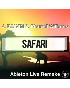 Safari (J. BALVIN ft. Pharrell Williams) - Ableton Remake Template