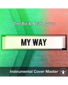 One Bit & Noah Cyrus - My Way (Instrumental Cover)