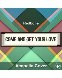 Come and Get Your Love - Redbone - Acapella Cover