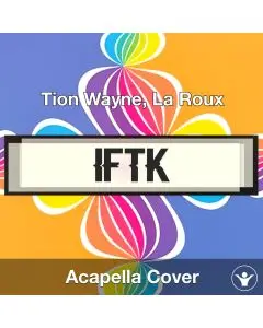 IFTK - Tion Wayne, La Roux - Acapella Cover
