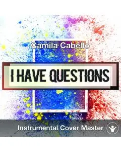Camila Cabello - I Have Questions (Instrumental Cover)