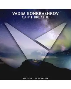 Vadim Bonkrashkov - Can't Breathe [Ableton Live Template]