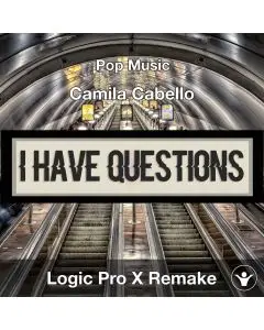 I Have Questions (Camila Cabello) Logic Pro X Remake Template