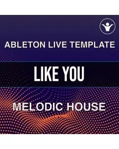 Like You - Ableton 10 Melodic Template