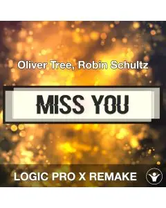 Miss You (Oliver Tree, Robin Schultz) Logic Pro Remake Template