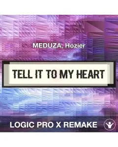 Tell It To My Heart (MEDUZA, Hozier) Logix Pro X Remake Template