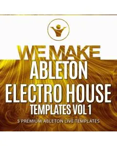 We Make Ableton Electro House Templates Vol 1