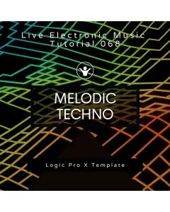 Melodic Techno Logic Pro X Template + Free Tutorial | Live Electronic Music 068